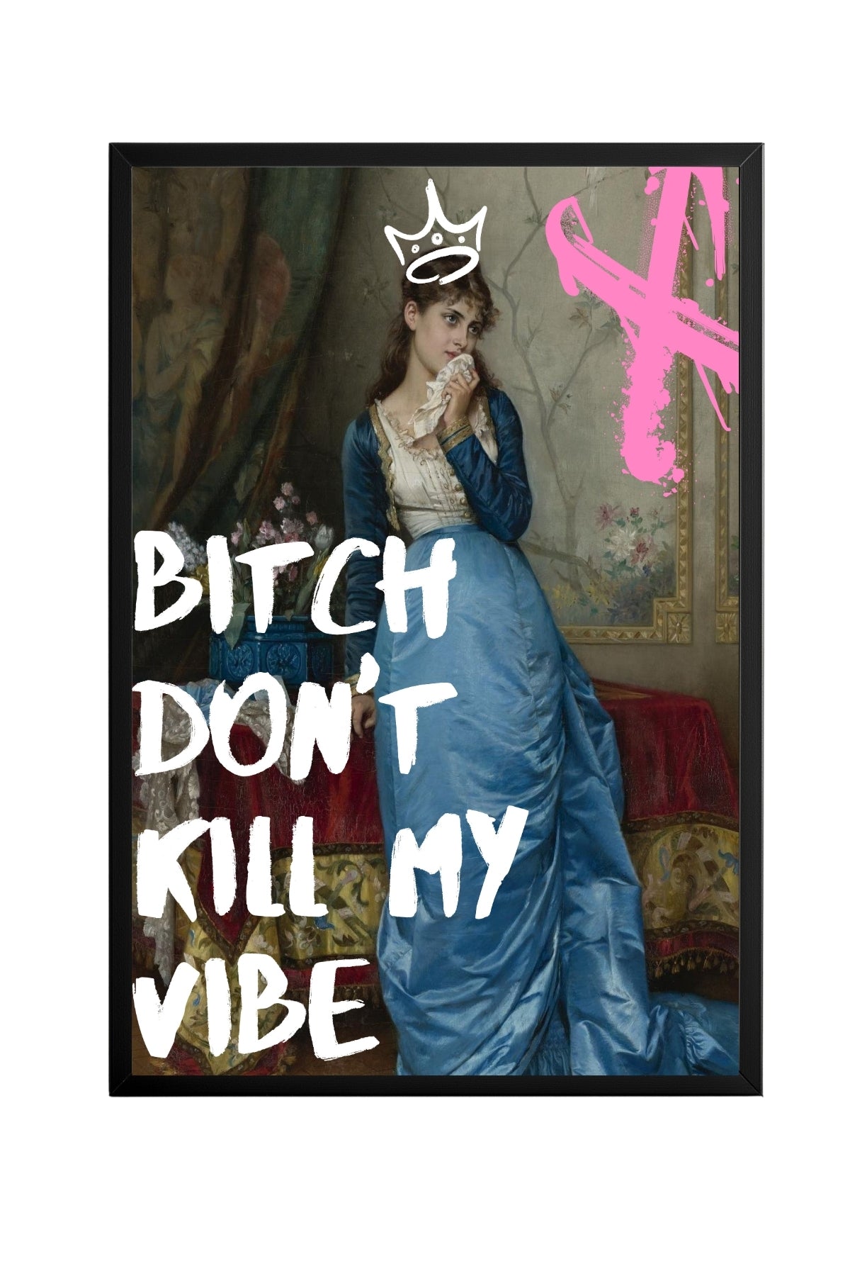 Don't Kill My Vibe – Tablo Boyutlarında ve Yüksek Kaliteli Poster