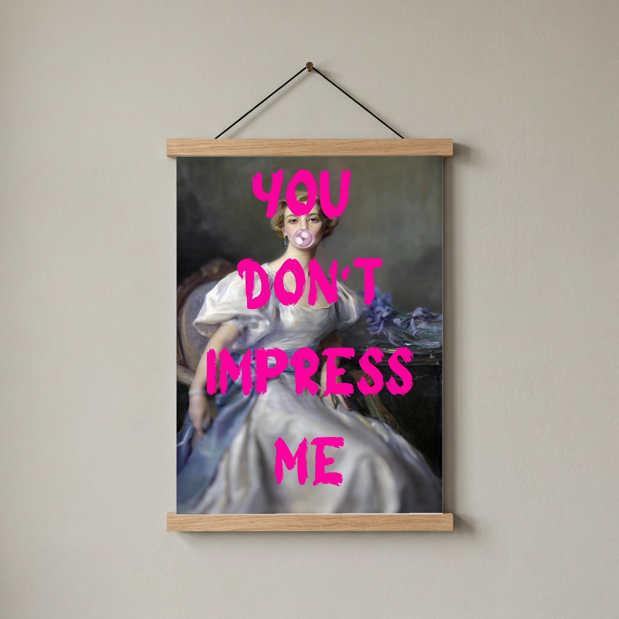 You Don't Impress Me Wall Art Print — Bold Sarcastic Quote Poster
