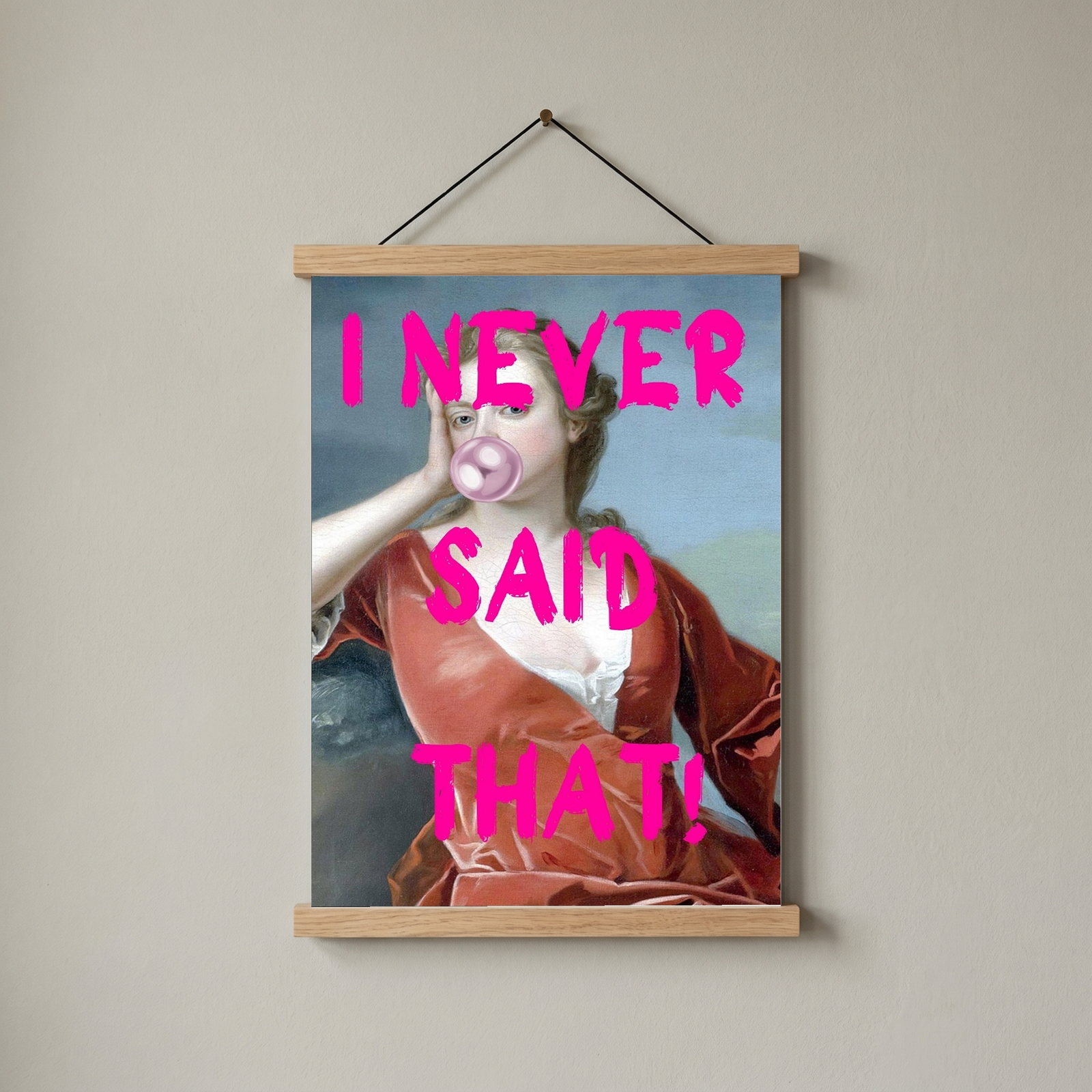 I Never Said That! Wall Art Print — Funny Sarcastic Quote Poster