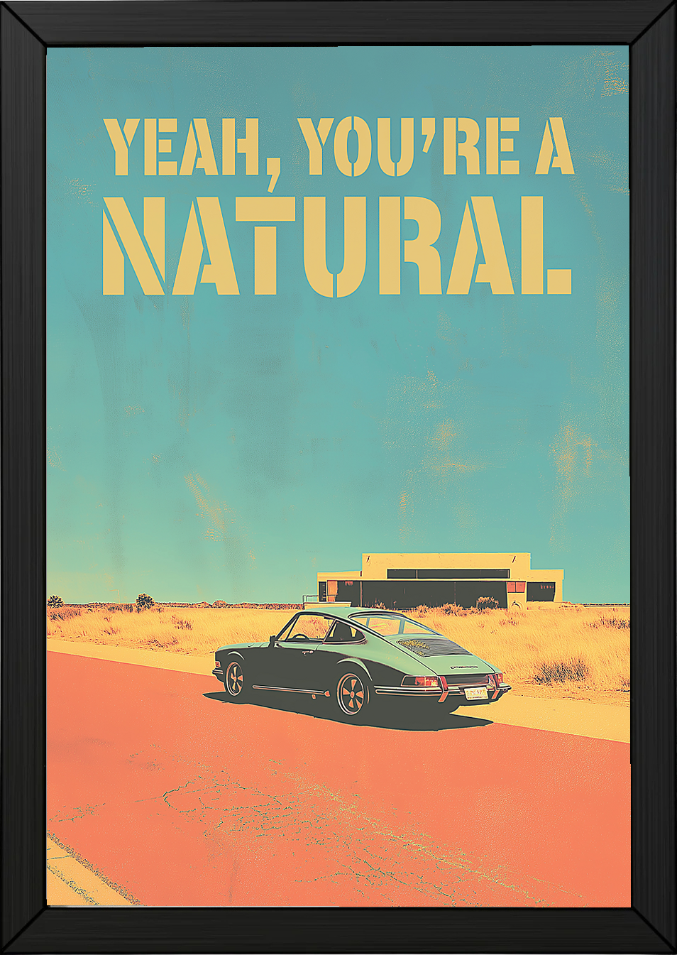 Vintage Porsche Desert Road Poster — You're a Natural Motivational Print