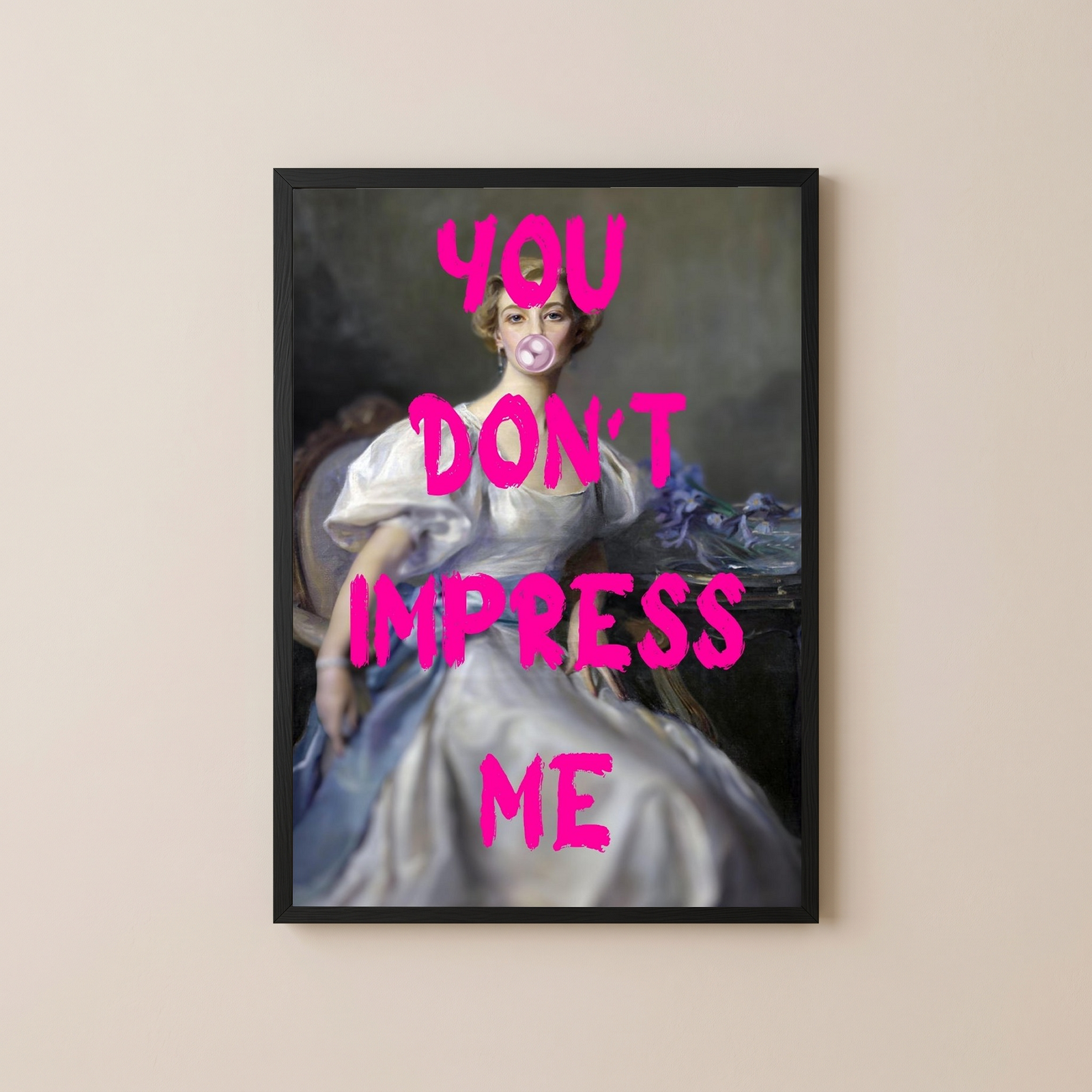 You Don't Impress Me Wall Art Print — Bold Sarcastic Quote Poster