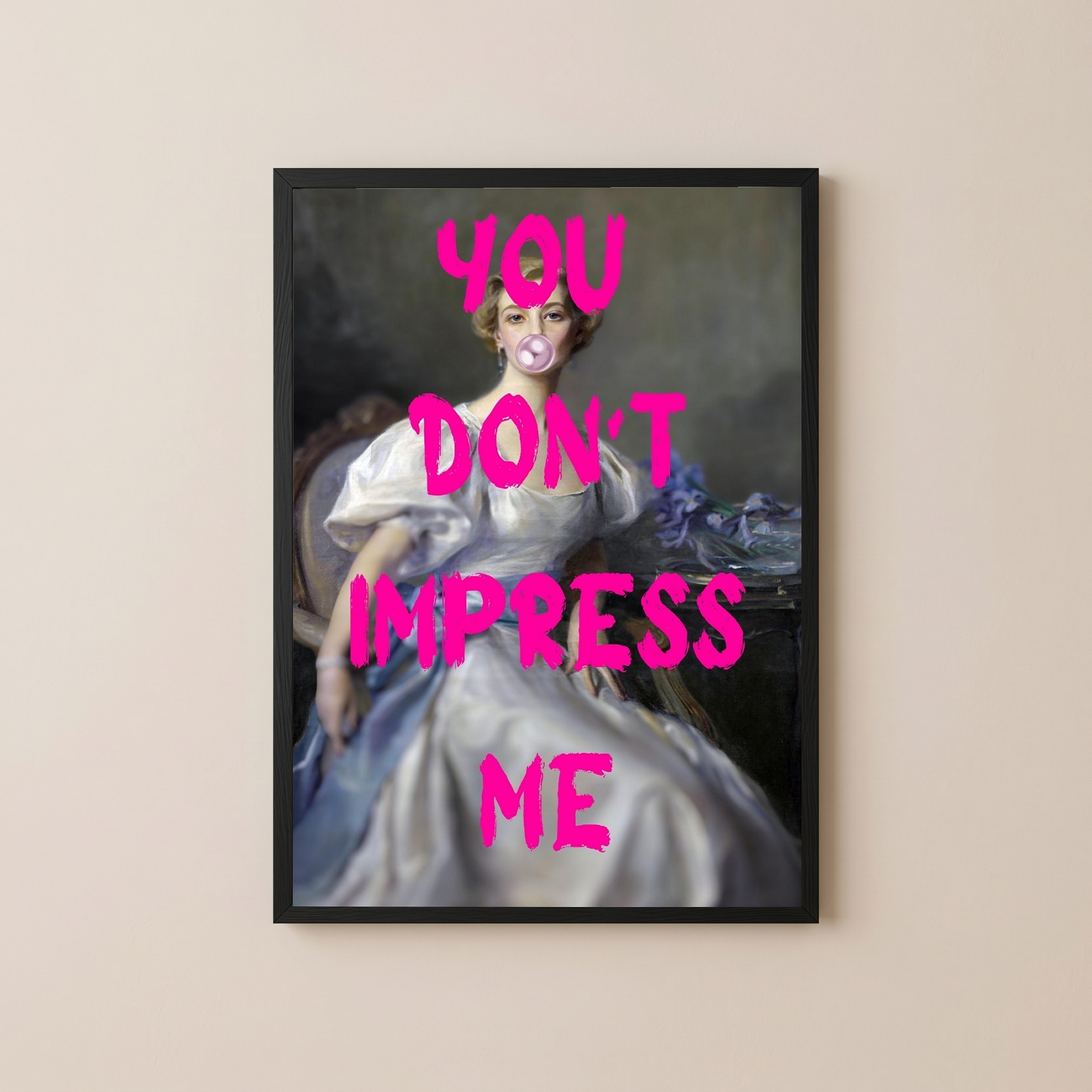 You Don't Impress Me Wall Art Print — Bold Sarcastic Quote Poster