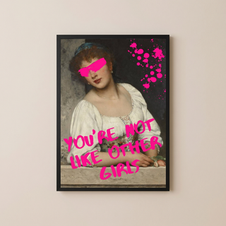 You're Not Like Other Girls Wall Art Print — Ironic Feminist Quote Poster