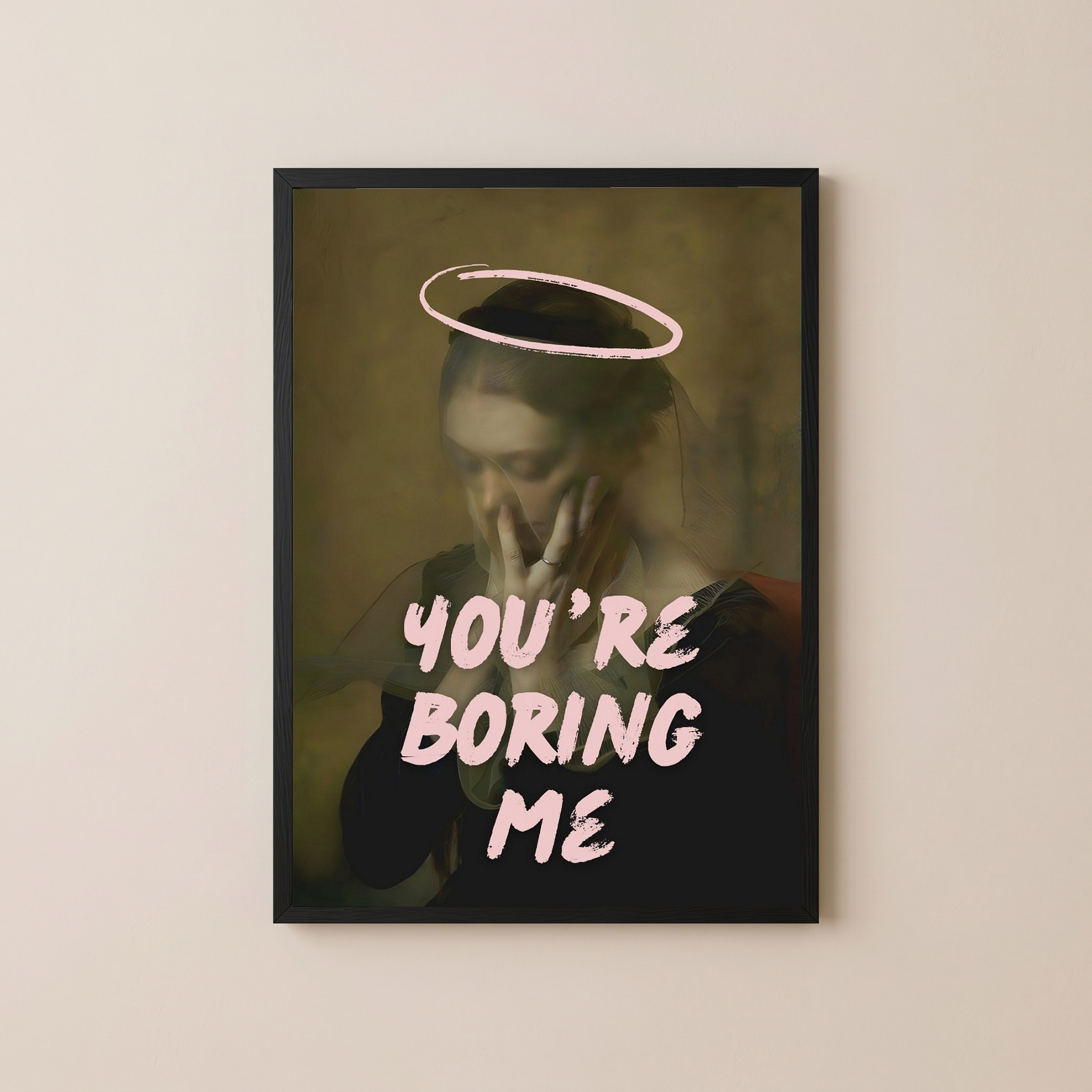 You're Boring Me Wall Art Print — Dry Sarcastic Quote Poster