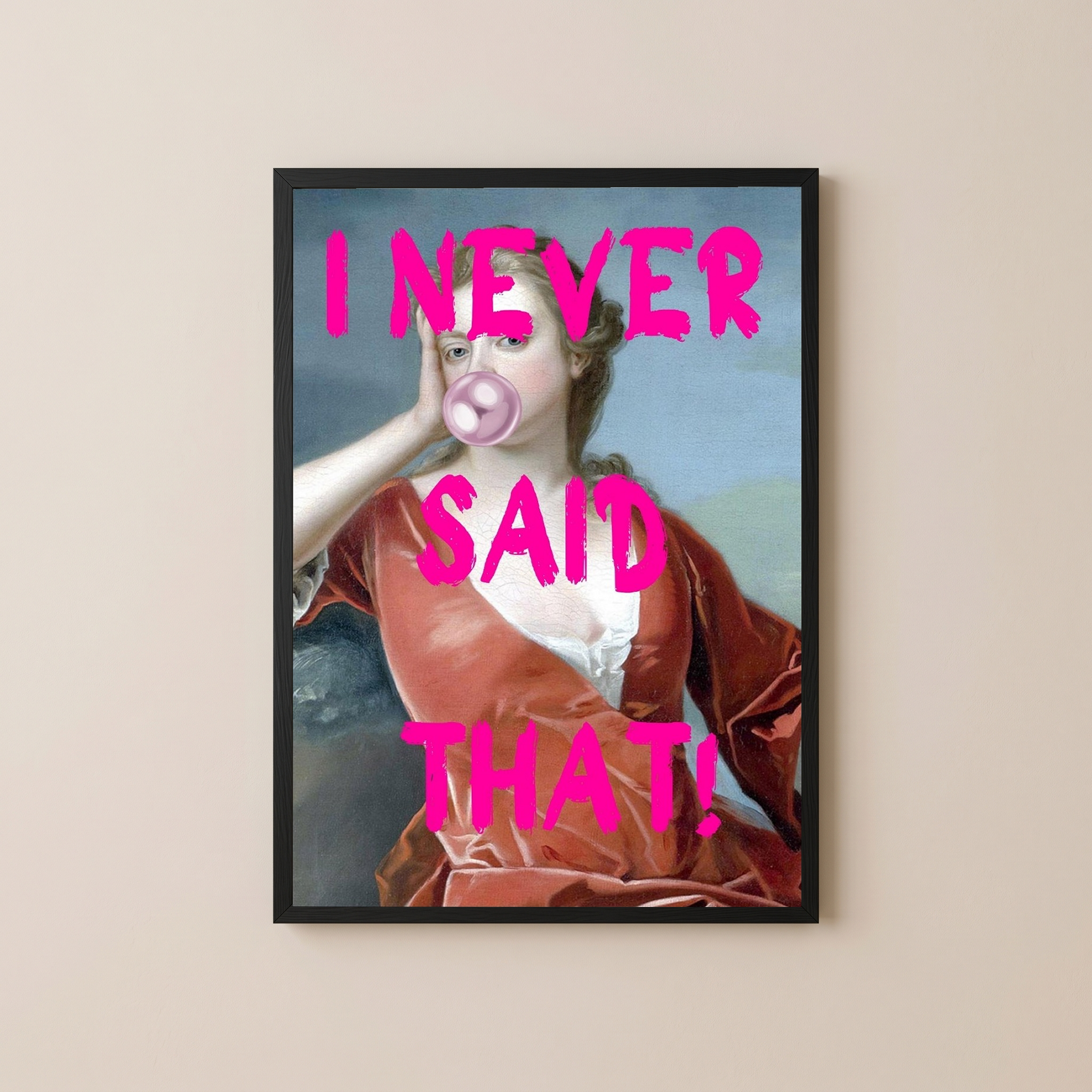 I Never Said That! Wall Art Print — Funny Sarcastic Quote Poster