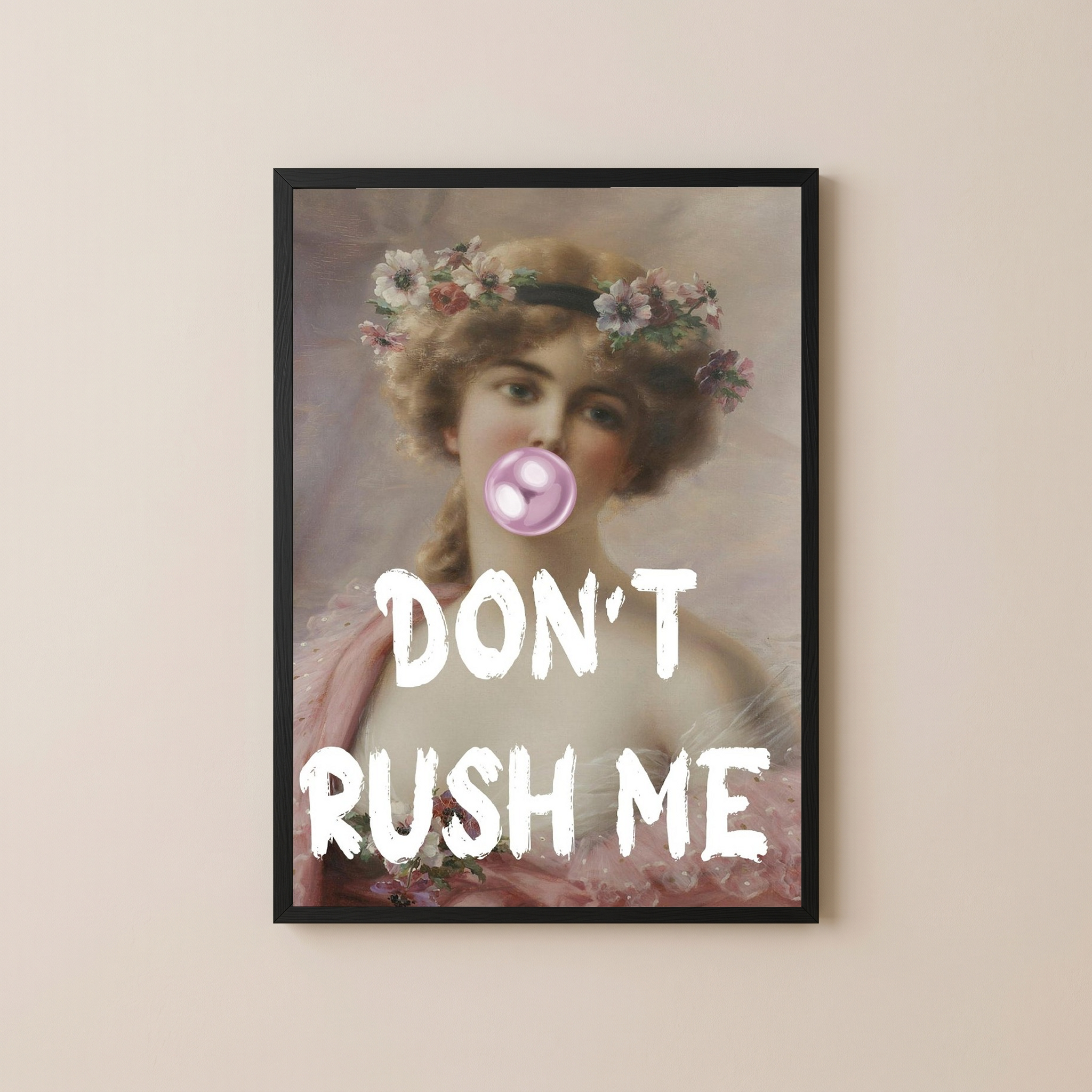 Don't Rush Her Wall Art Print — Empowering Feminine Quote Poster