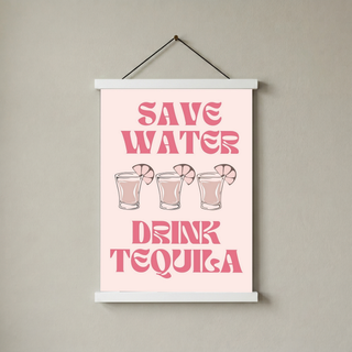 Save Water Drink Tequila Wall Art Print — Funny Cocktail Quote Poster