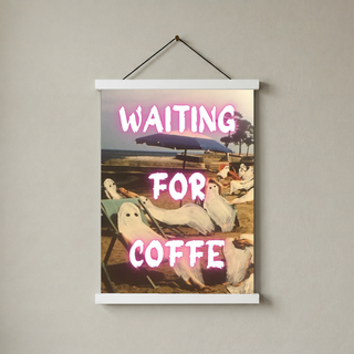 Waiting for Coffee Wall Art Print — Funny Morning Coffee Lover Quote Poster