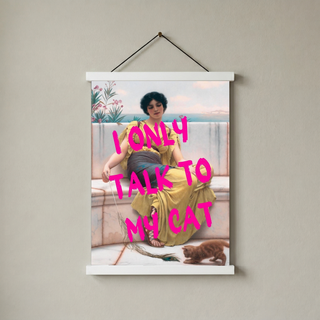 I Only Talk to My Cat Wall Art Print — Funny Cat Lover Quote Poster