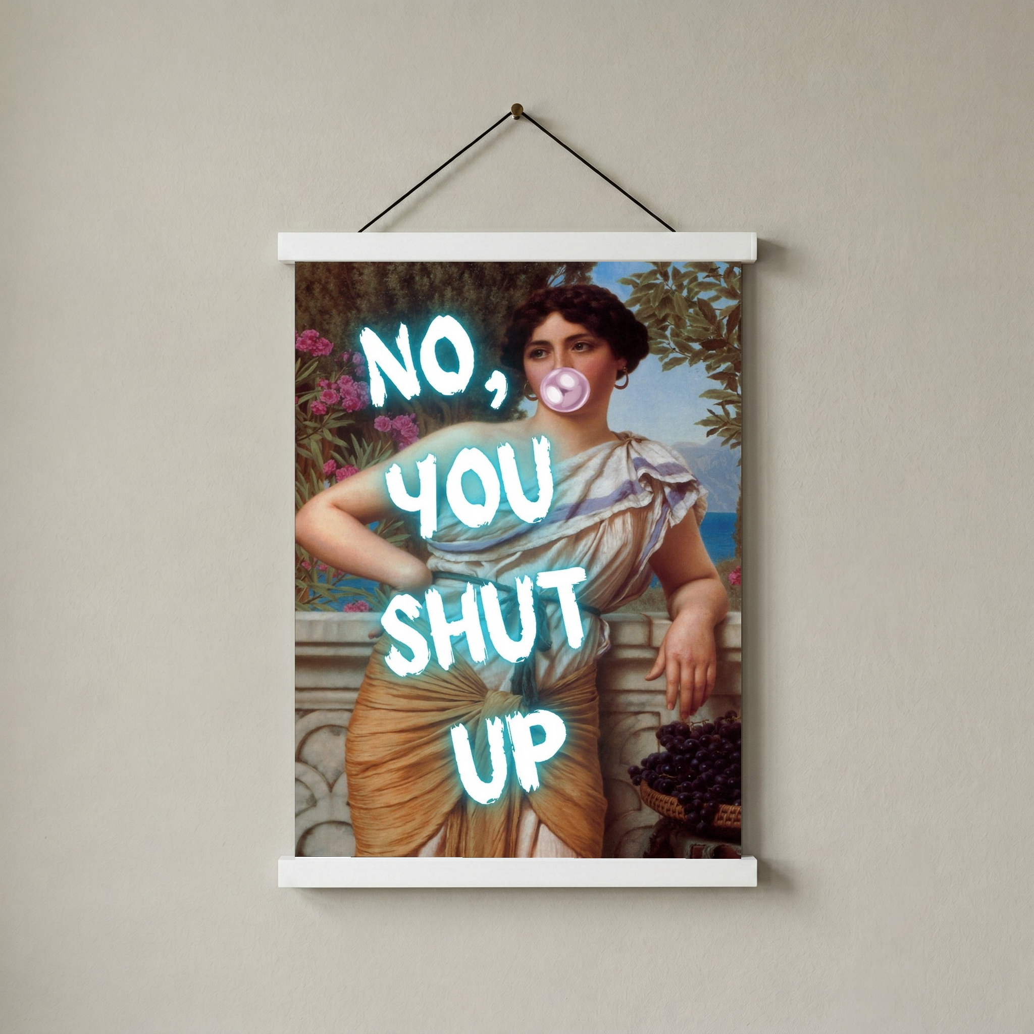 No You Shut Up Wall Art Print — Funny Sassy Quote Poster