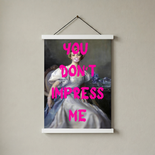 You Don't Impress Me Wall Art Print — Bold Sarcastic Quote Poster