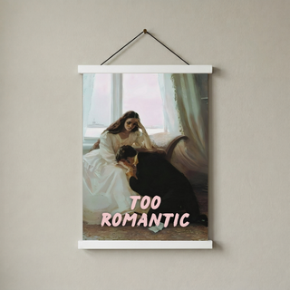 Too Romantic Wall Art Print — Bold Romance Quote Poster