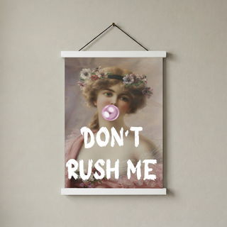Don't Rush Her Wall Art Print — Empowering Feminine Quote Poster