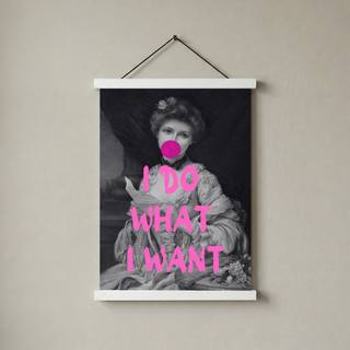 I Do What I Want Wall Art Print — Bold Empowerment Quote Poster