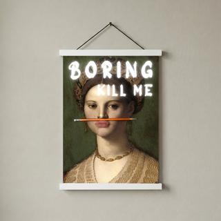 Boring Kill Me Wall Art Print — Sarcastic Typography Poster