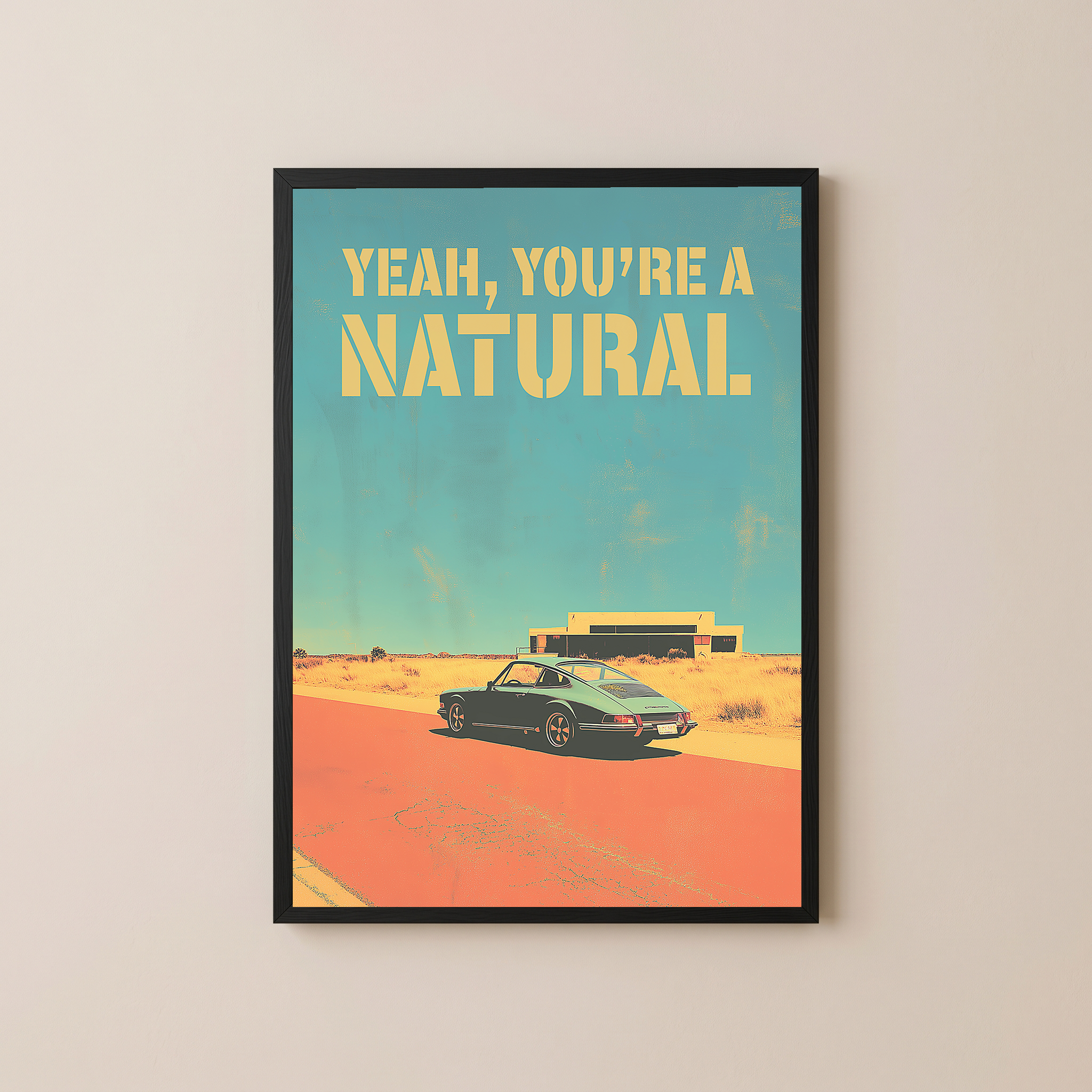 Vintage Porsche Desert Road Poster — You're a Natural Motivational Print