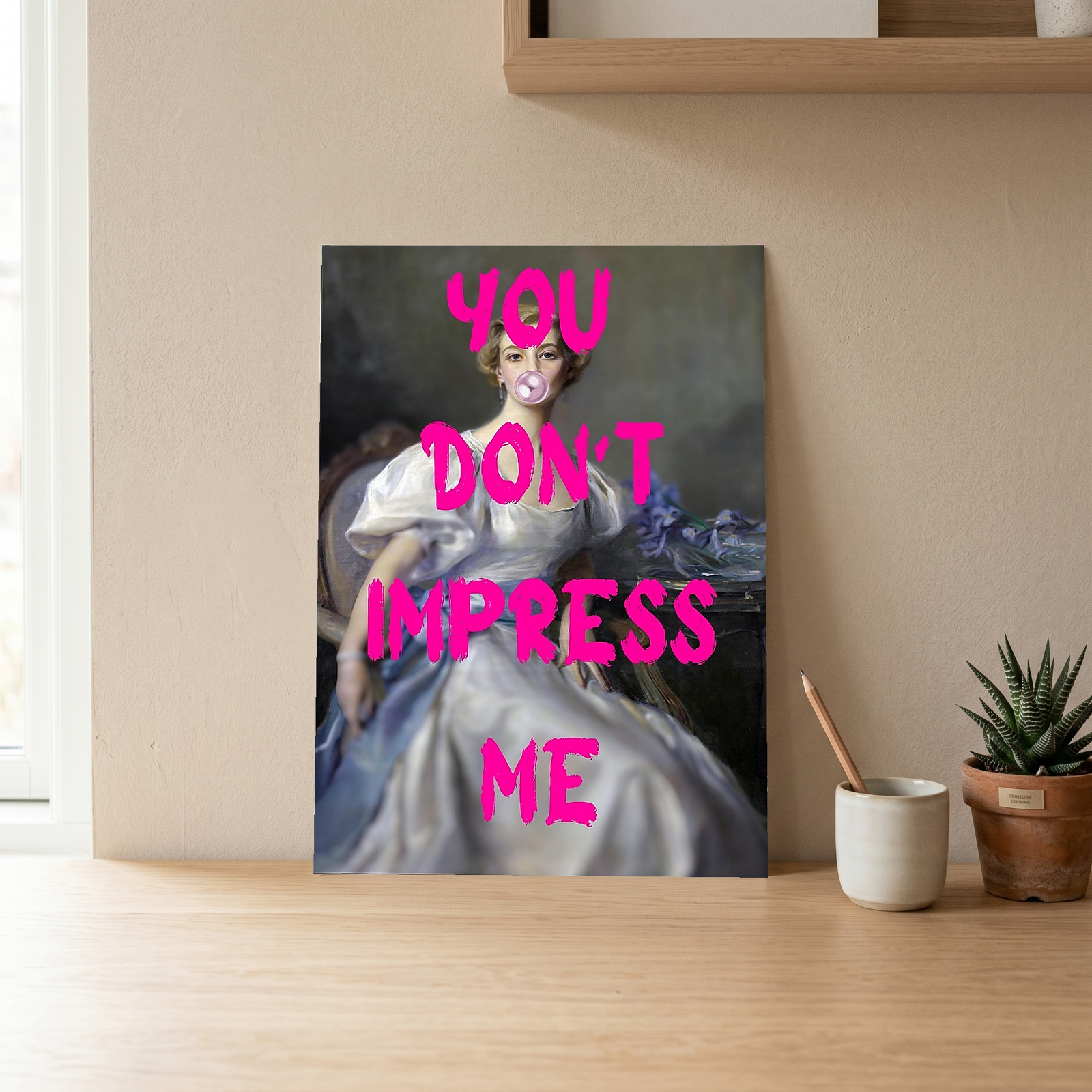You Don't Impress Me Wall Art Print — Bold Sarcastic Quote Poster