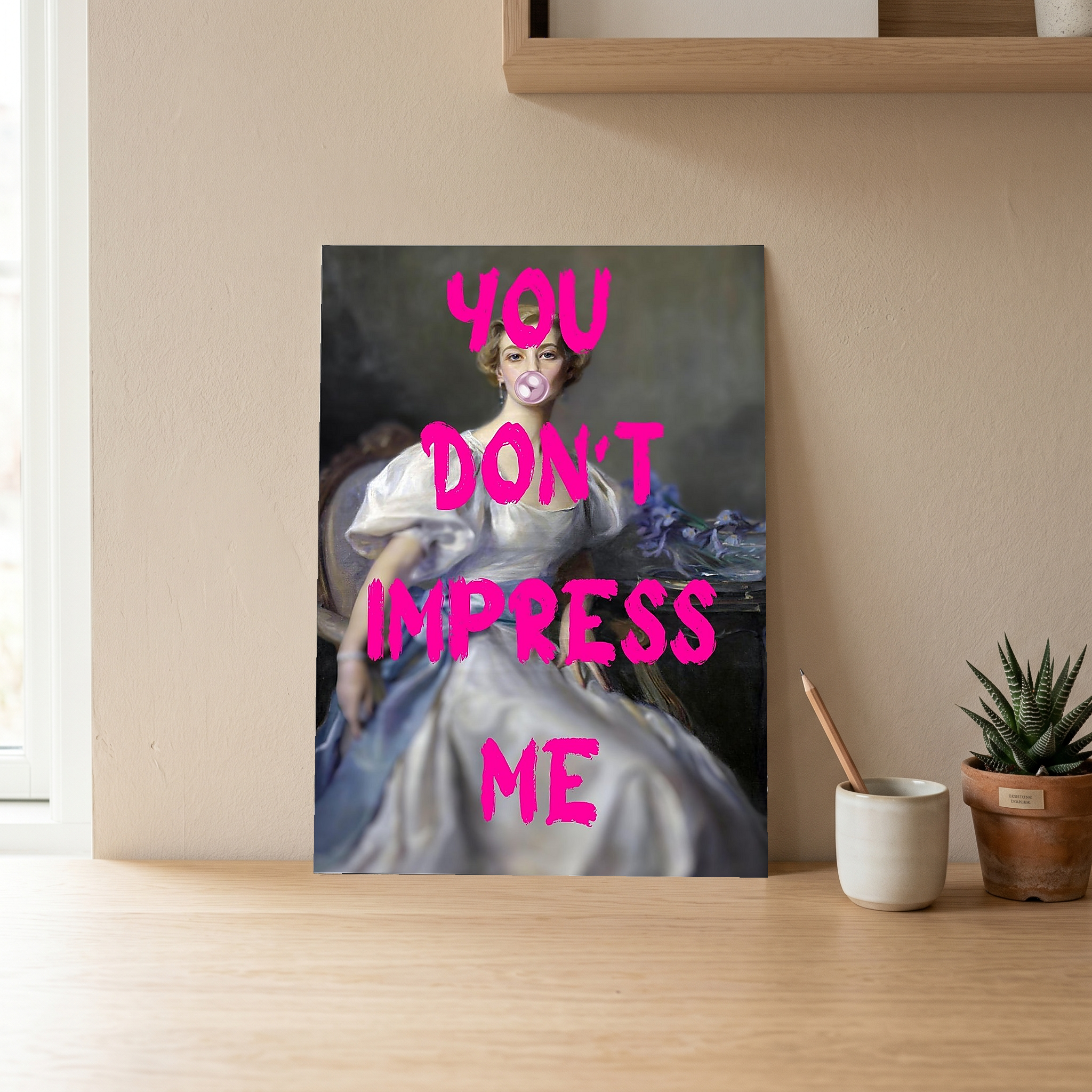 You Don't Impress Me Wall Art Print — Bold Sarcastic Quote Poster