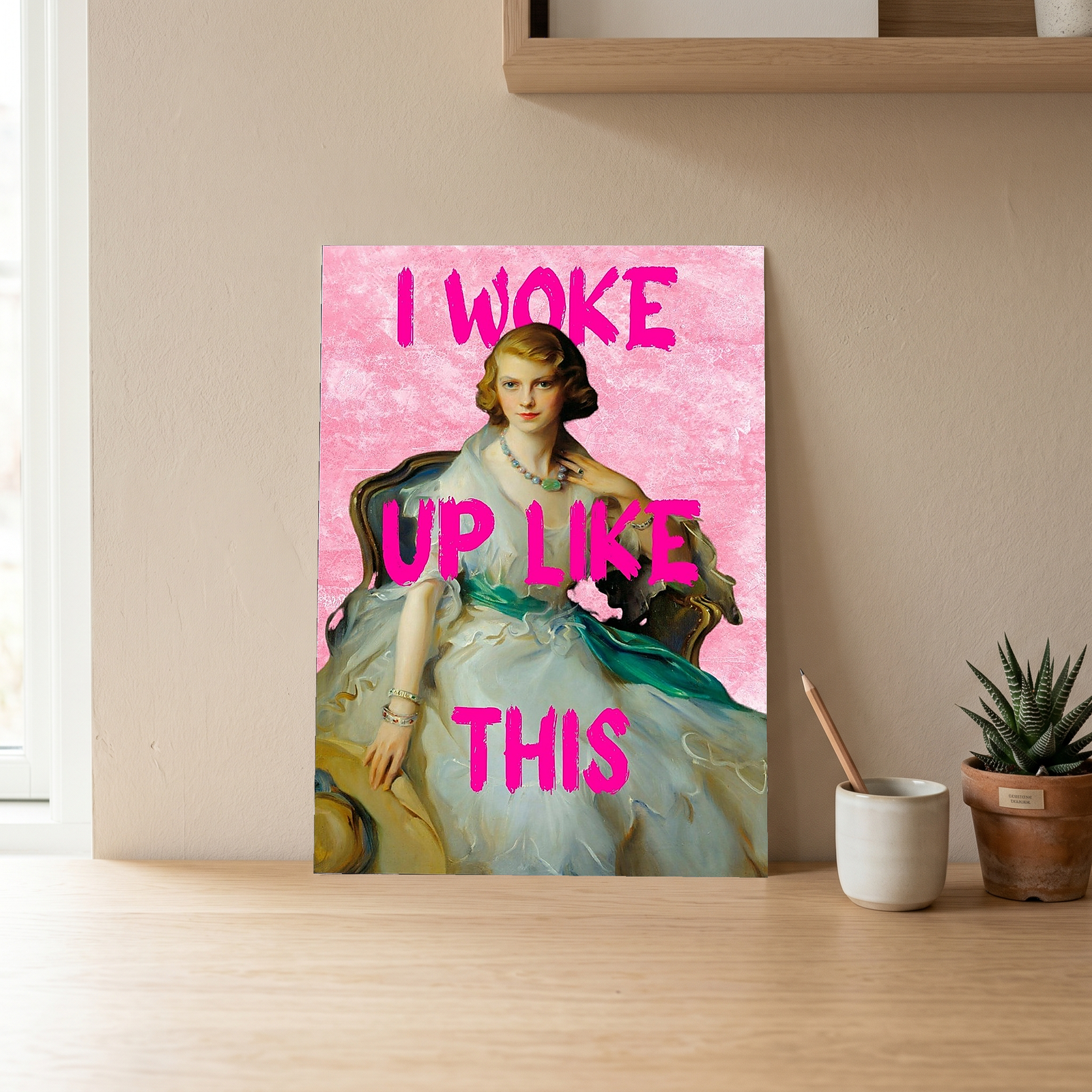 I Woke Up Like This! Wall Art Print — Bold Self-Confidence Quote Poster