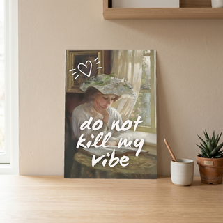 Do Not Kill My Vibe Wall Art Print — Bold Empowerment Quote Poster