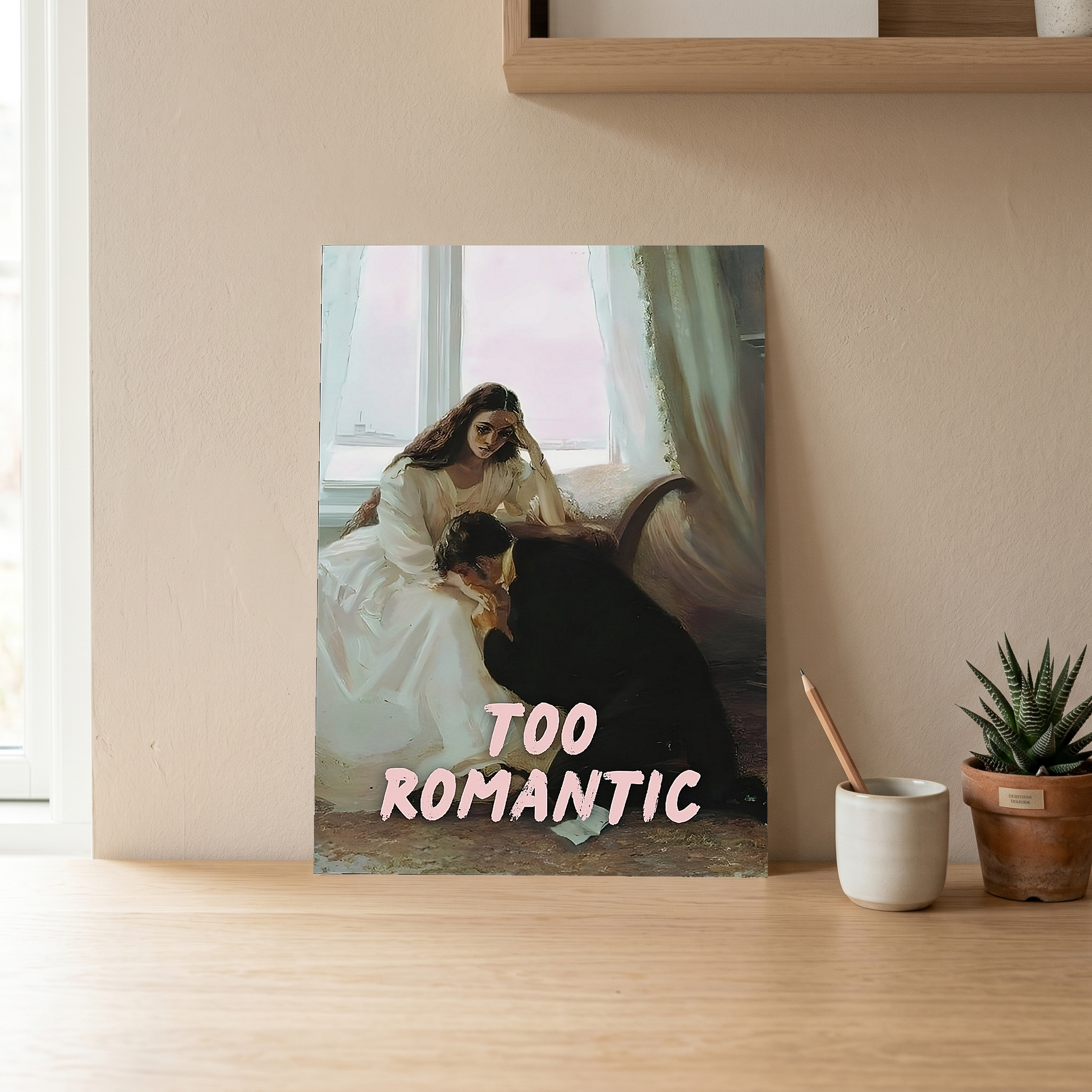 Too Romantic Wall Art Print — Bold Romance Quote Poster