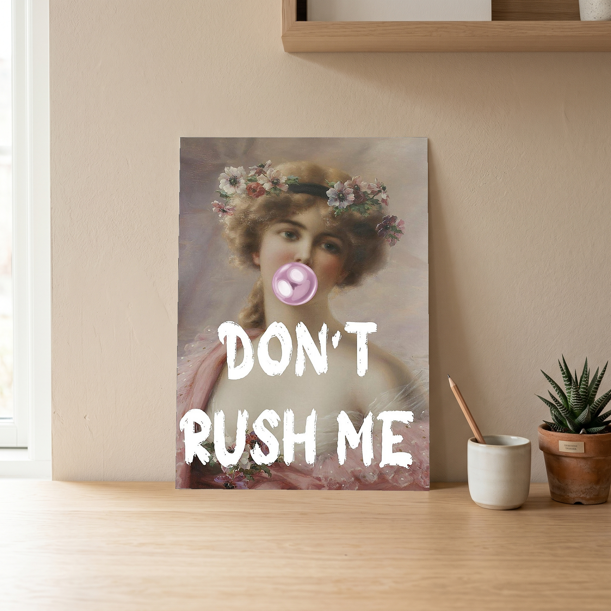 Don't Rush Her Wall Art Print — Empowering Feminine Quote Poster