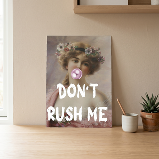 Don't Rush Her Wall Art Print — Empowering Feminine Quote Poster