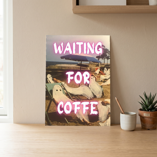 Waiting for Coffee Wall Art Print — Funny Morning Coffee Lover Quote Poster
