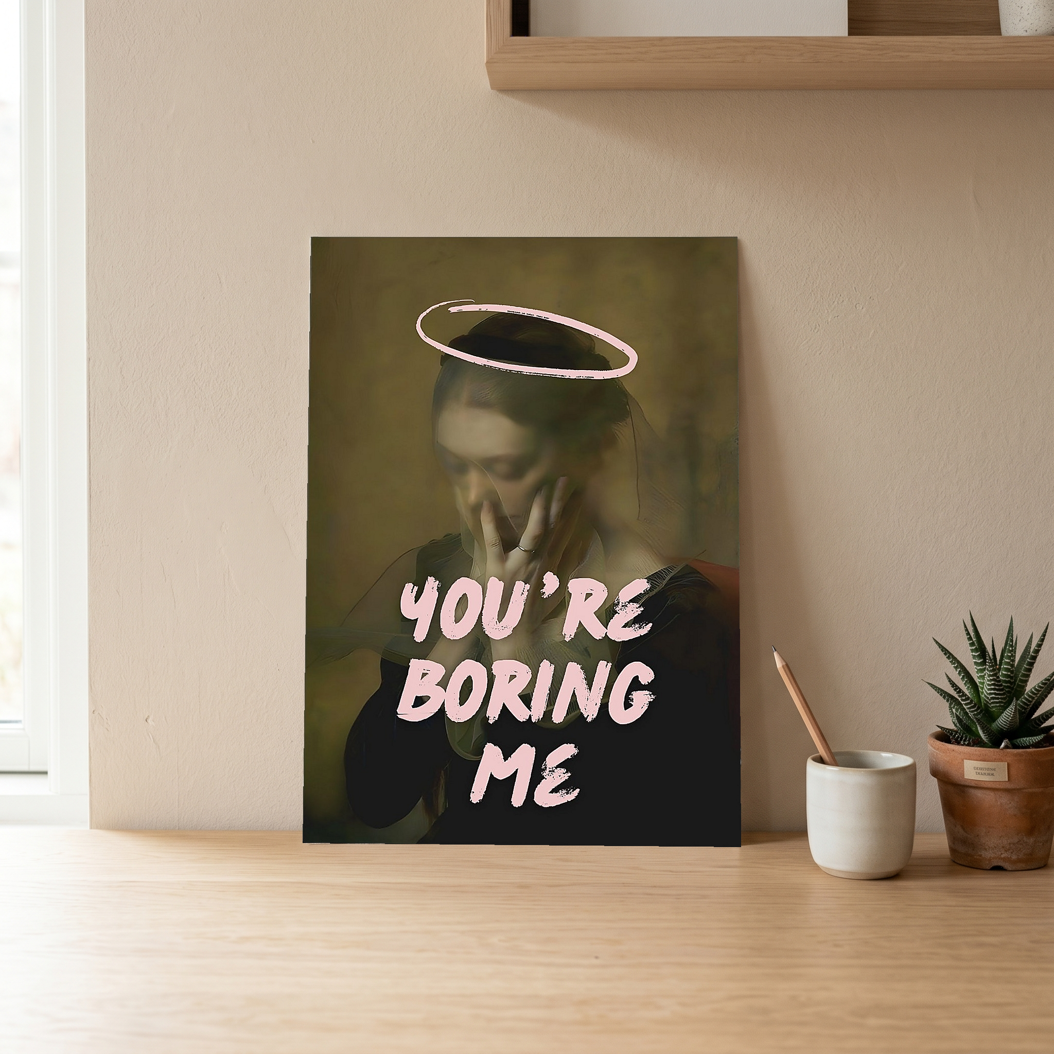 You're Boring Me Wall Art Print — Dry Sarcastic Quote Poster