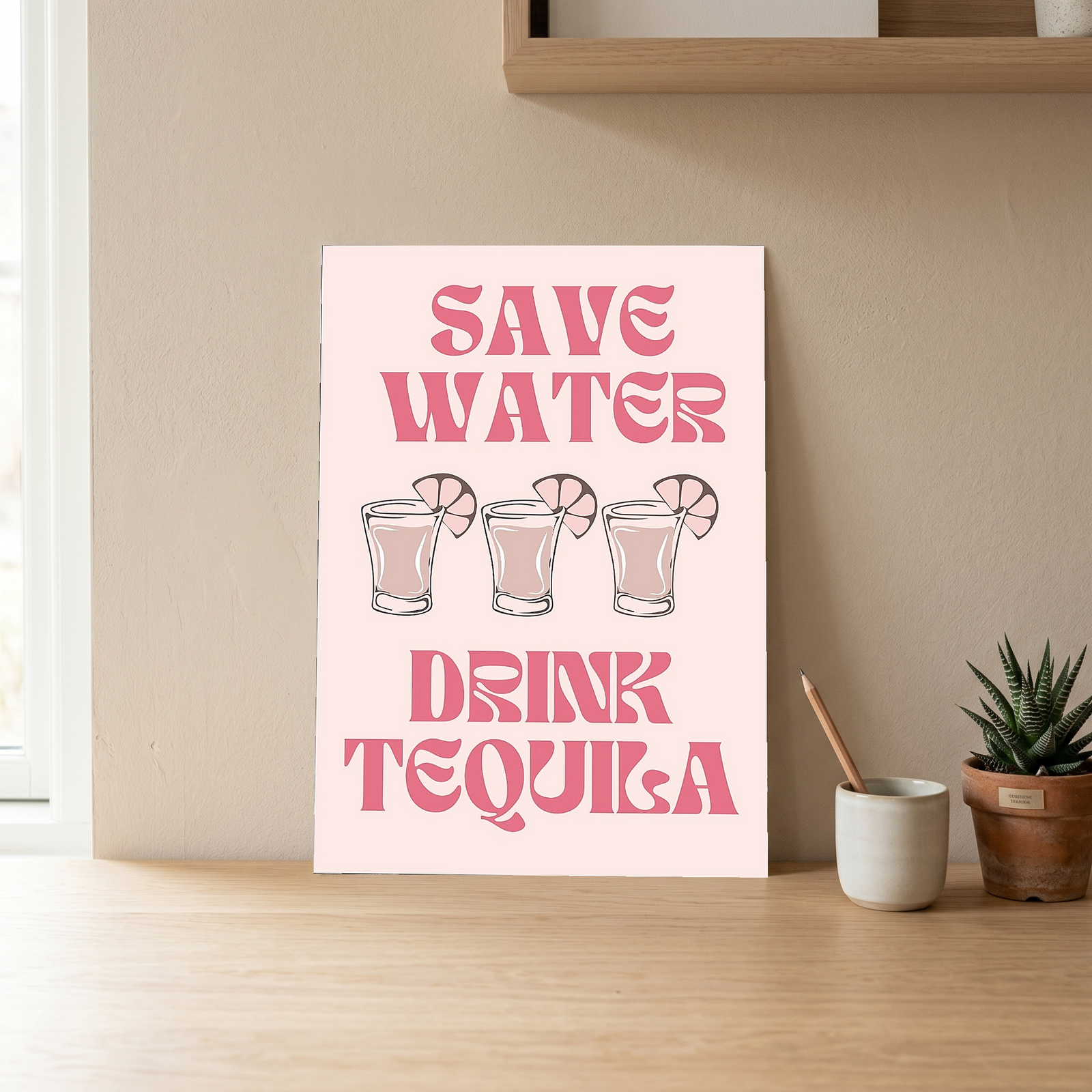 Save Water Drink Tequila Wall Art Print — Funny Cocktail Quote Poster