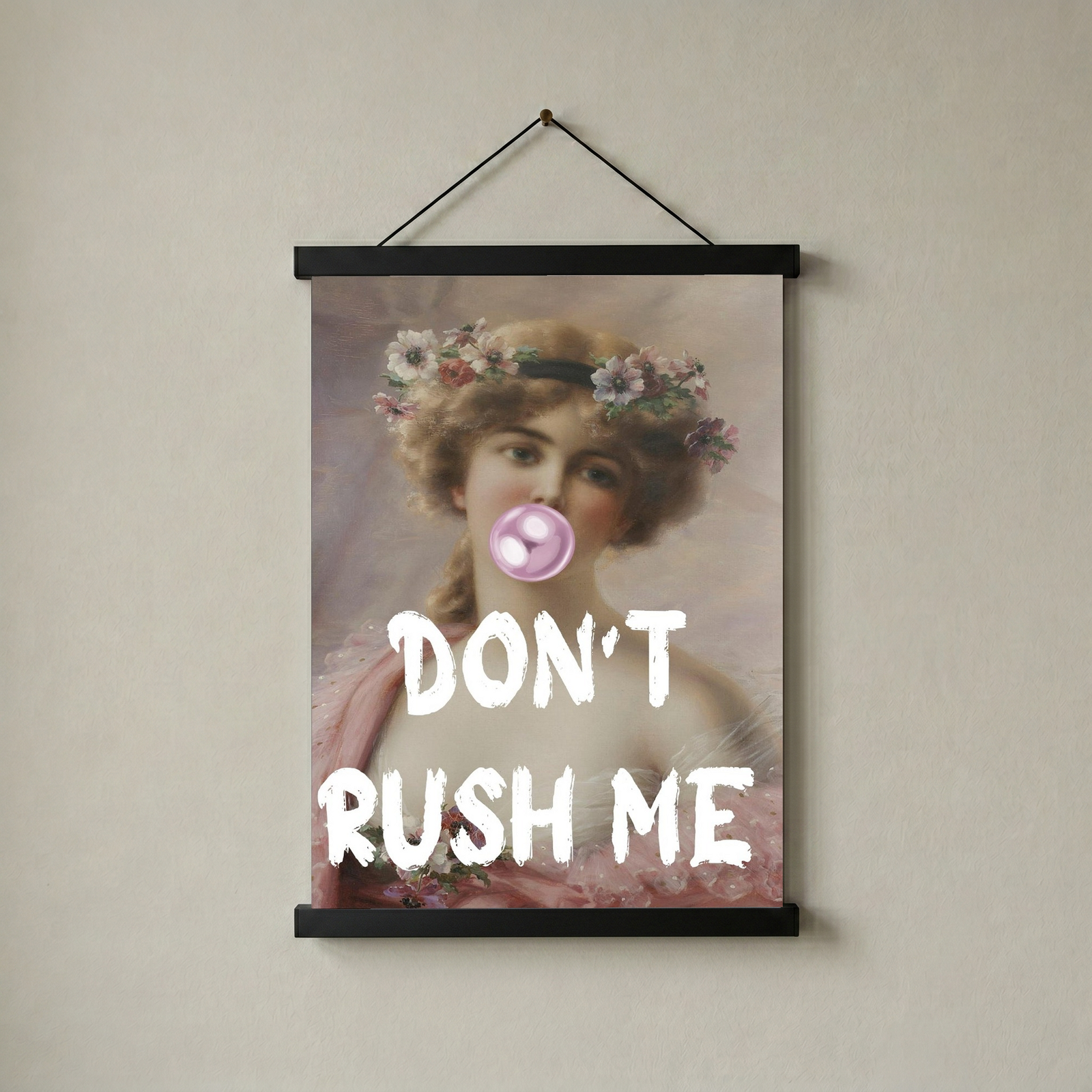 Don't Rush Her Wall Art Print — Empowering Feminine Quote Poster