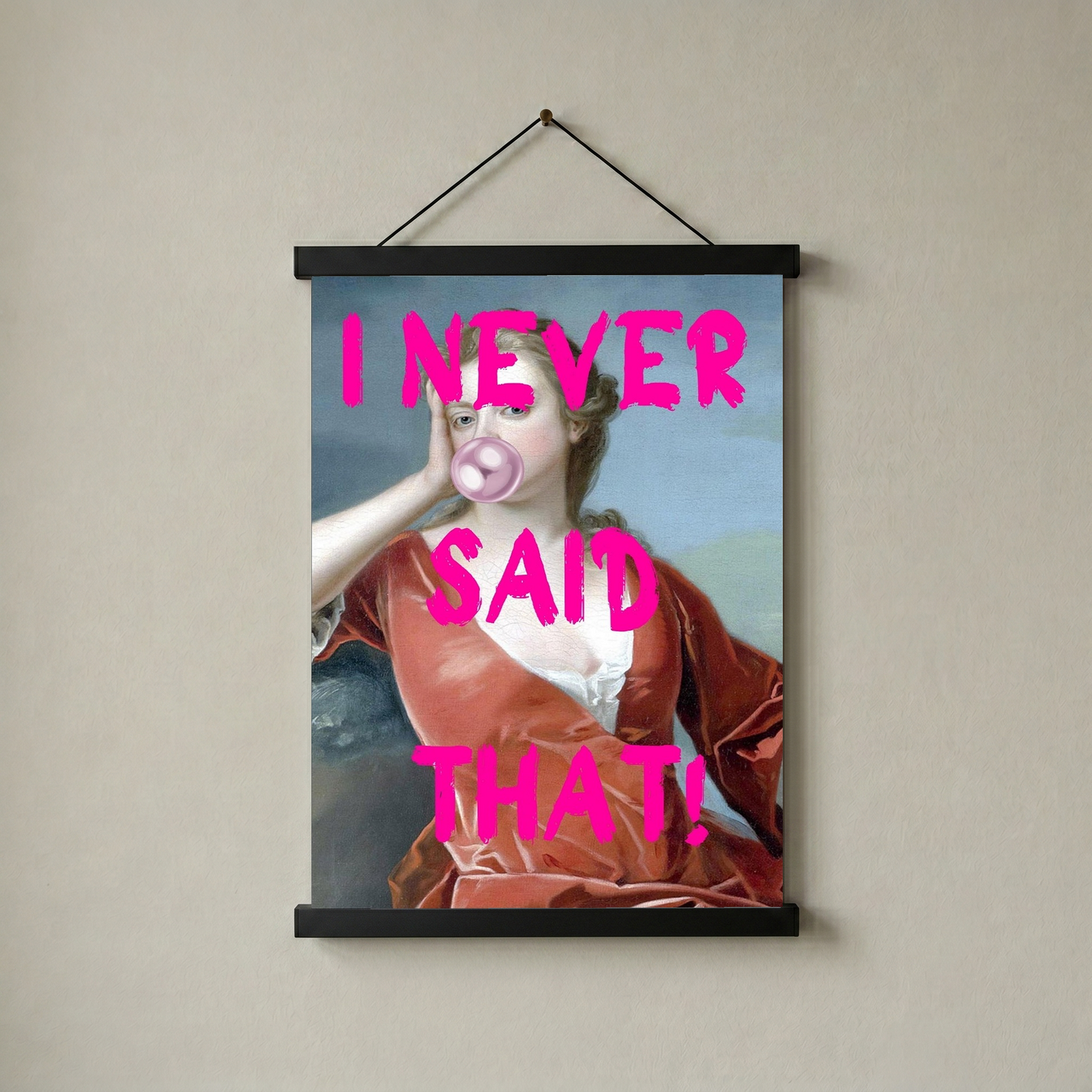 I Never Said That! Wall Art Print — Funny Sarcastic Quote Poster