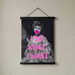 I Do What I Want Wall Art Print — Bold Empowerment Quote Poster
