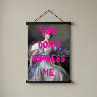 You Don't Impress Me Wall Art Print — Bold Sarcastic Quote Poster