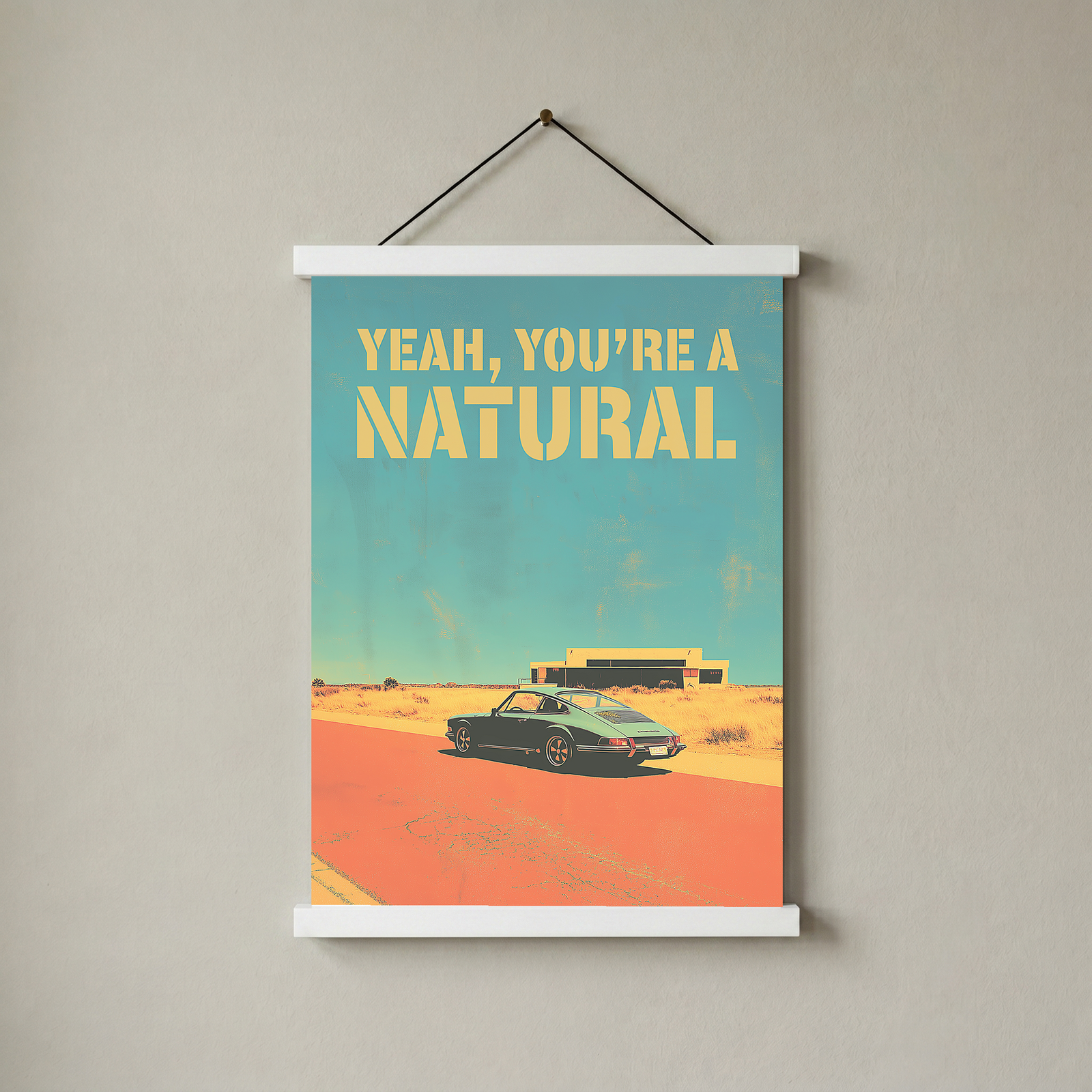 Vintage Porsche Desert Road Poster — You're a Natural Motivational Print
