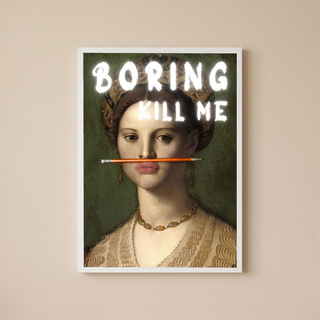 Boring Kill Me Wall Art Print — Sarcastic Typography Poster
