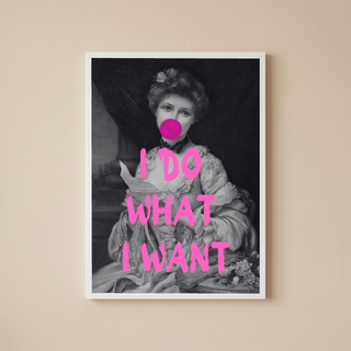 I Do What I Want Wall Art Print — Bold Empowerment Quote Poster
