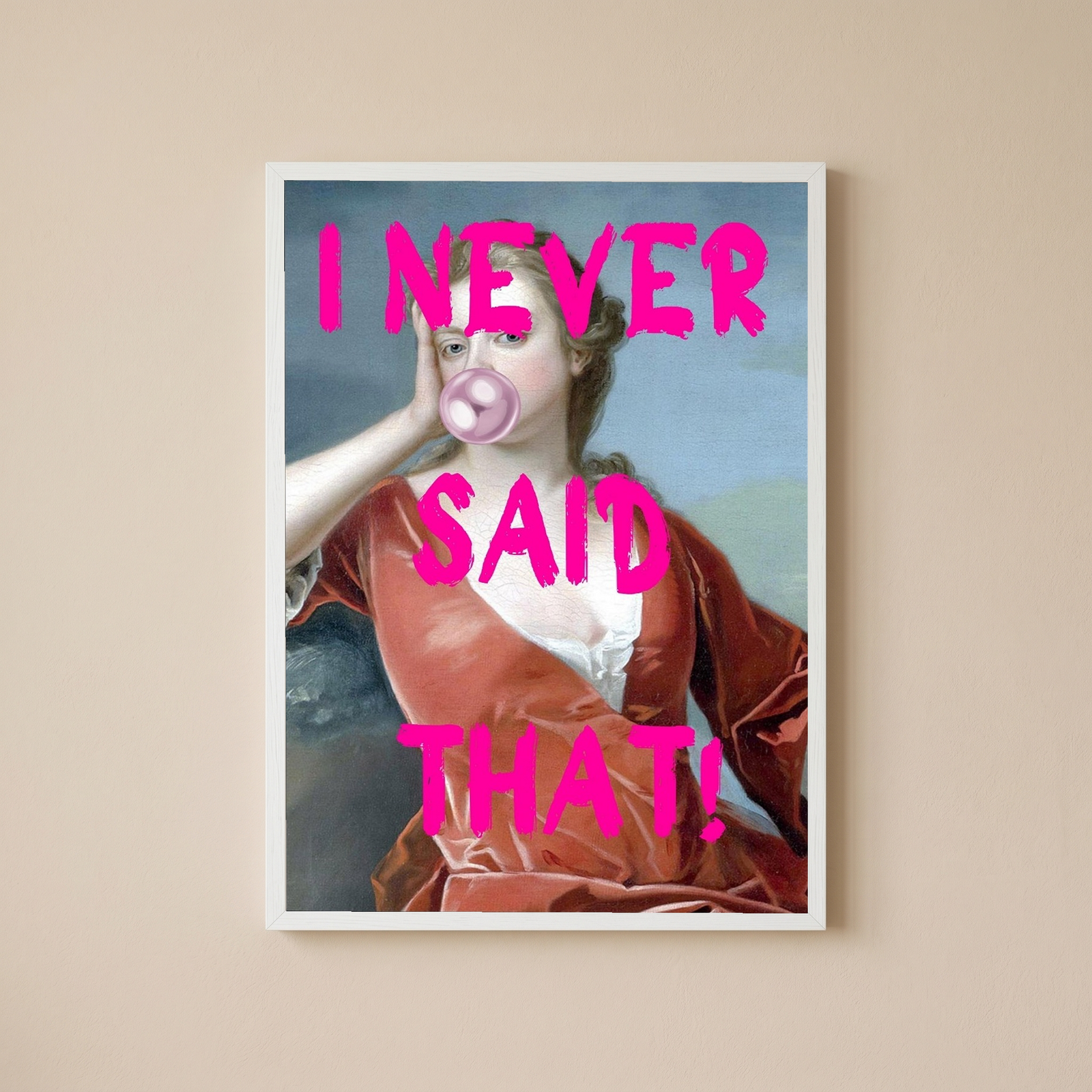 I Never Said That! Wall Art Print — Funny Sarcastic Quote Poster