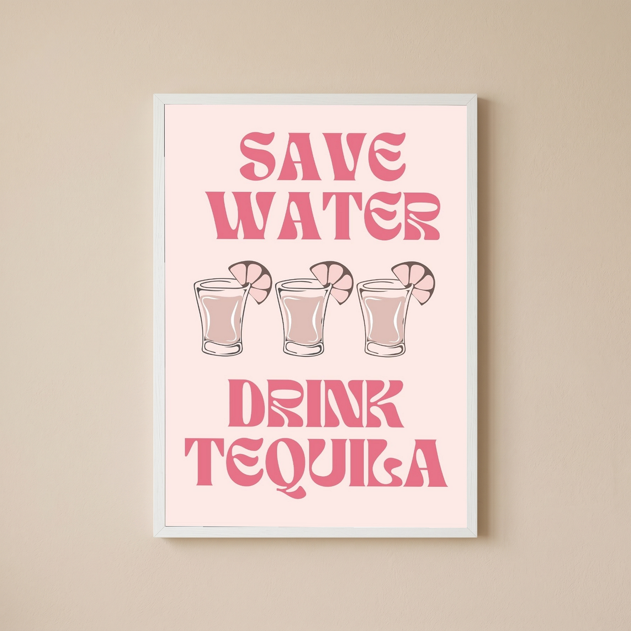 Save Water Drink Tequila Wall Art Print — Funny Cocktail Quote Poster