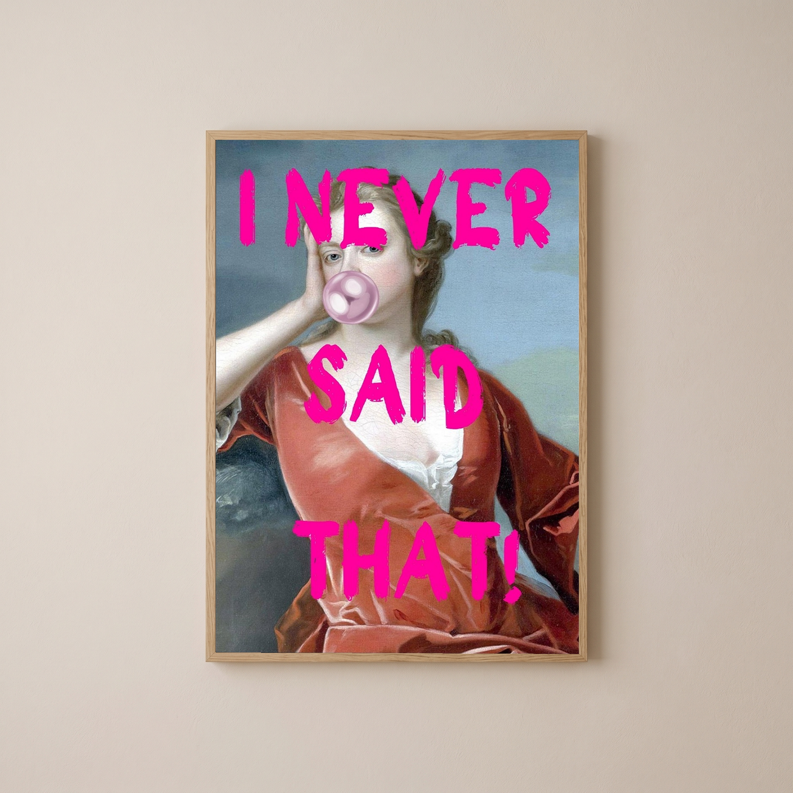I Never Said That! Wall Art Print — Funny Sarcastic Quote Poster