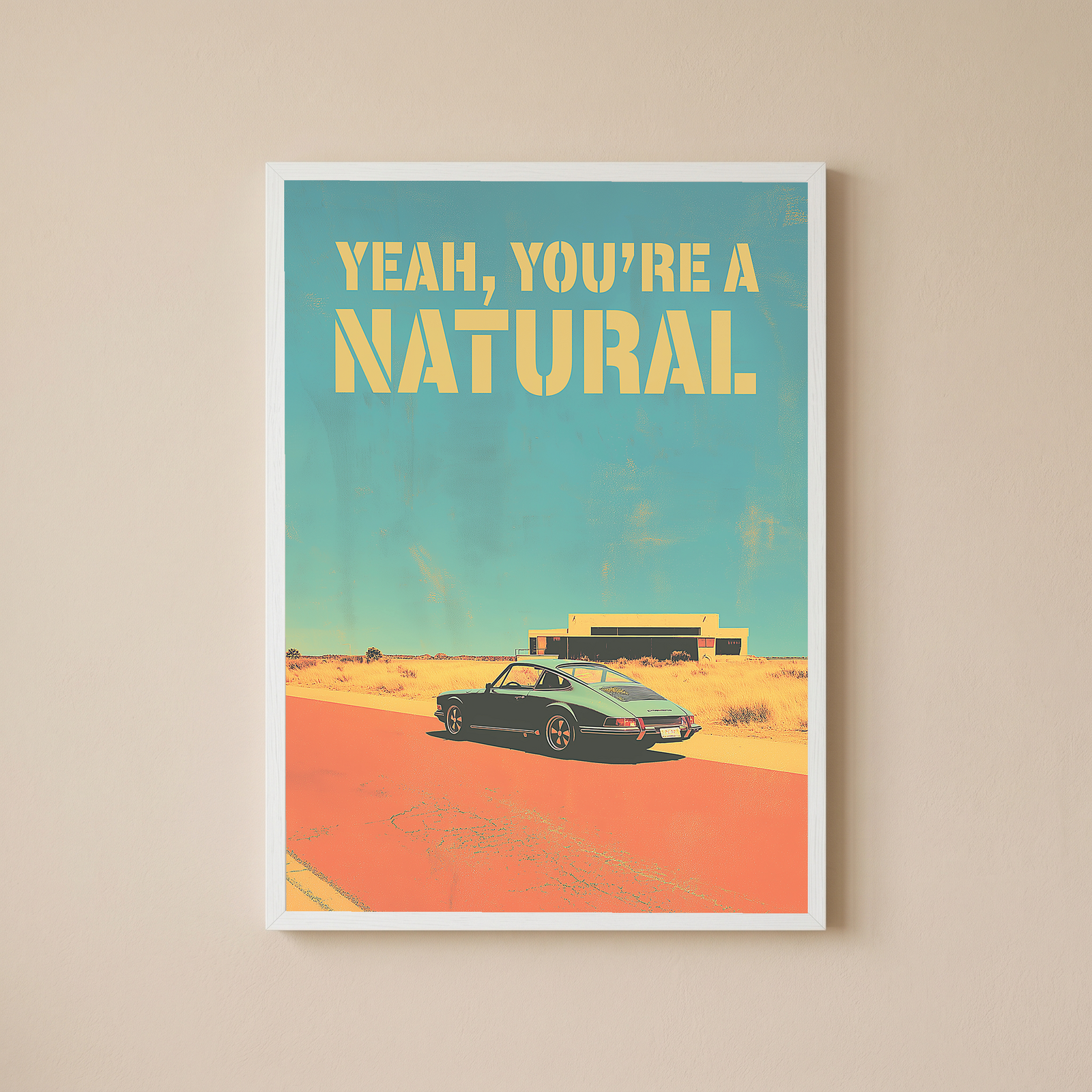 Vintage Porsche Desert Road Poster — You're a Natural Motivational Print