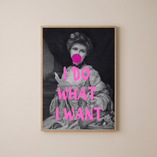 I Do What I Want Wall Art Print — Bold Empowerment Quote Poster