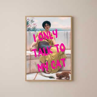 I Only Talk to My Cat Wall Art Print — Funny Cat Lover Quote Poster