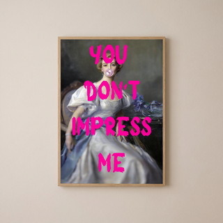 You Don't Impress Me Wall Art Print — Bold Sarcastic Quote Poster