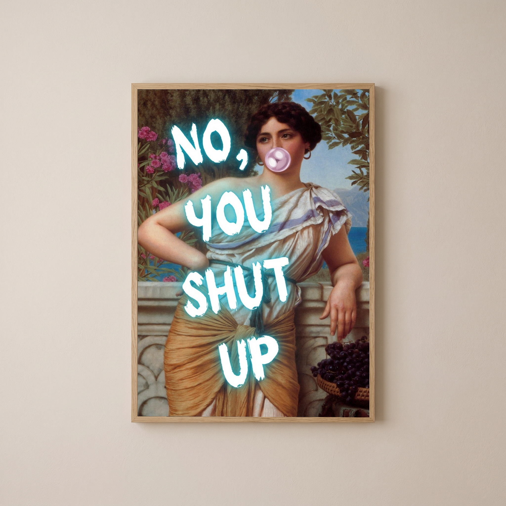 No You Shut Up Wall Art Print — Funny Sassy Quote Poster