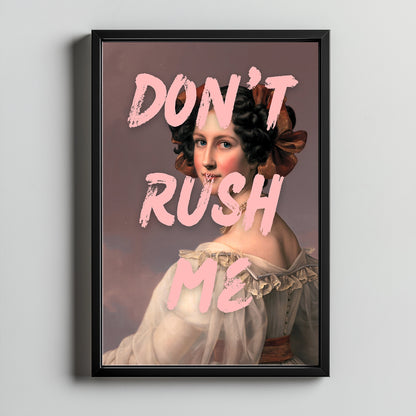 Don't Rush –  Tablo Boyutlarında ve Yüksek Kaliteli Poster