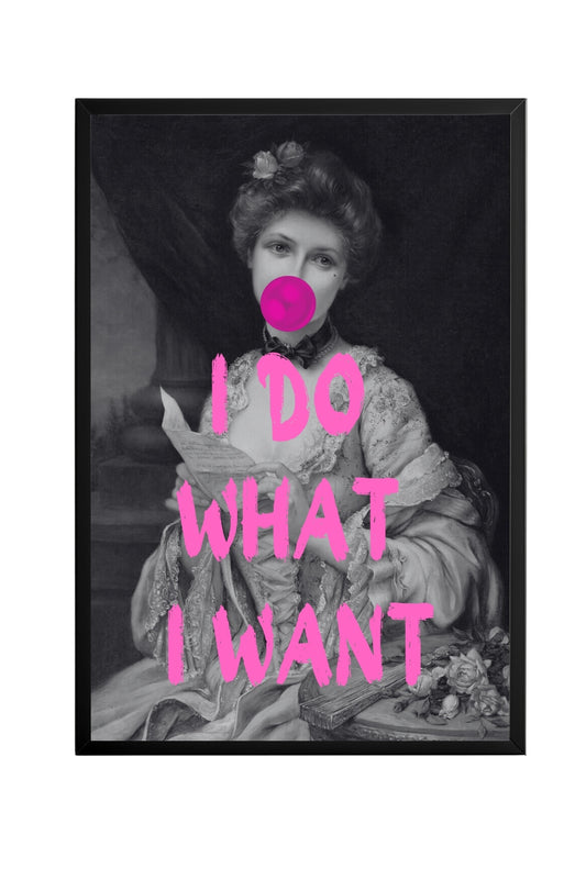 I Do What I Want –  Tablo Boyutlarında ve Yüksek Kaliteli Poster
