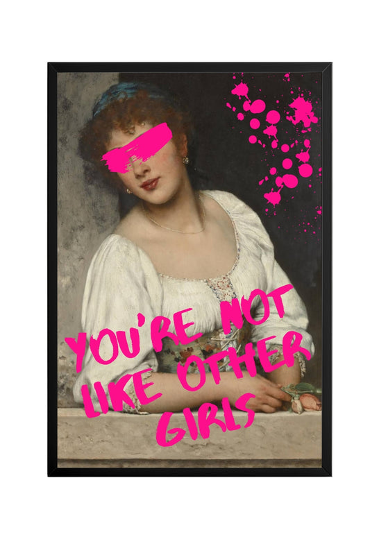 You're Not Like Other Girls ! –  Tablo Boyutlarında ve Yüksek Kaliteli Poster