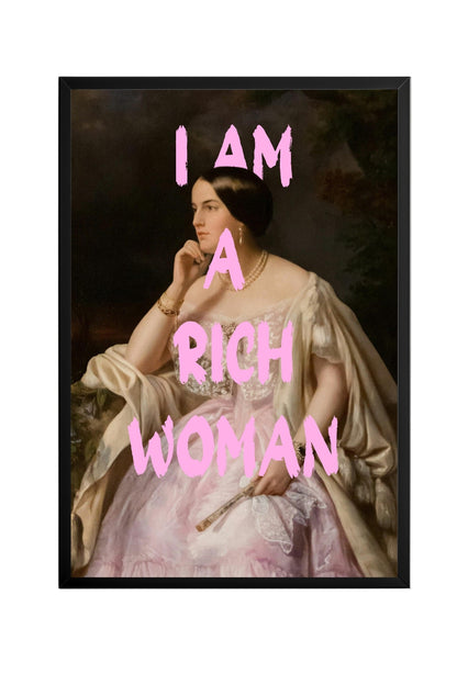 I am Rich Woman –  Tablo Boyutlarında ve Yüksek Kaliteli Poster