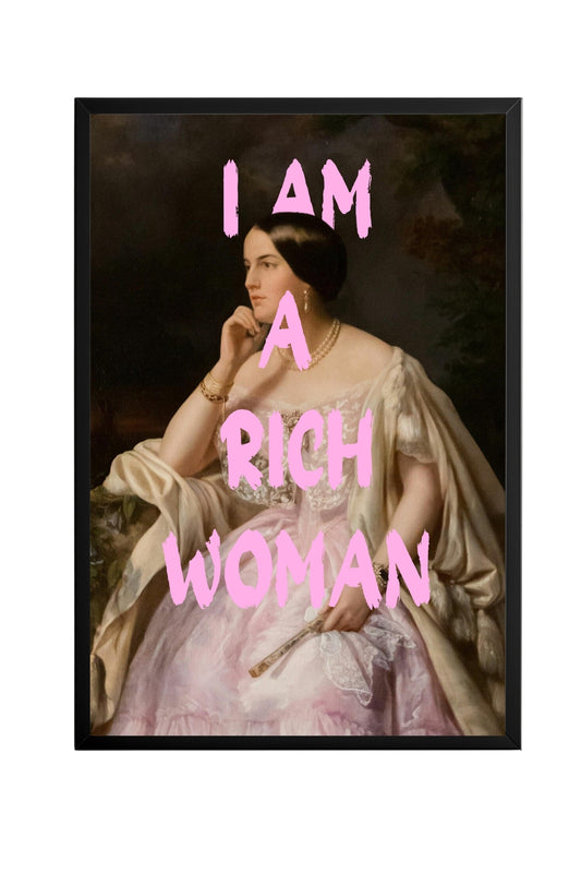 I am Rich Woman –  Tablo Boyutlarında ve Yüksek Kaliteli Poster